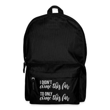 Je ne suis pas venu jusqu’ici pour seulement venir jusqu’ici Devise - Sac à dos - noir - Devant