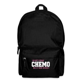 Ich hatte gerade chemo was ist deine Ausrede? - Rucksack - Schwarz - Vorne