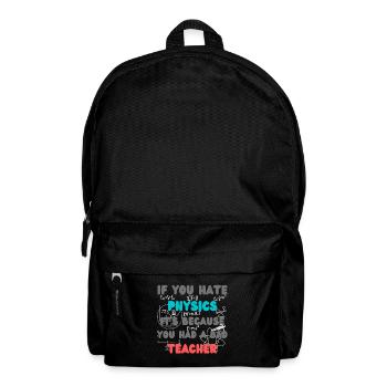 Wenn du Physik hasst, weil du einen schlechten Lehrer hattest - Rucksack - Schwarz - Vorne