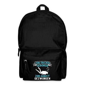 Zum Tauchen geboren zur Arbeit gezwungen - Rucksack - Schwarz - Vorne