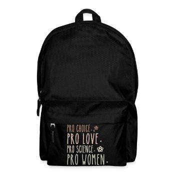 Pro Choice Pro Liebe Pro Wissenschaft Pro Frauen Feministin - Rucksack - Schwarz - Vorne