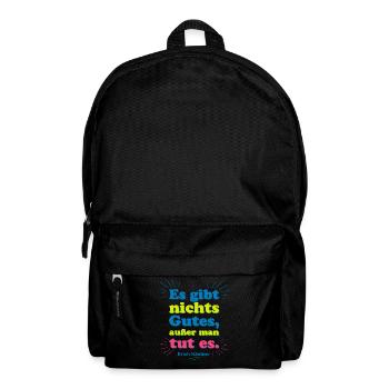 Es gibt nichts Gutes – Kästner Zitat - Rucksack - Schwarz - Vorne