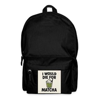 Ich würde für Matcha sterben - Rucksack - Schwarz - Vorne