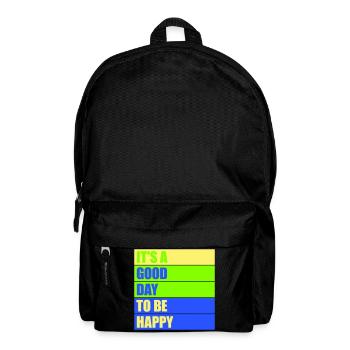 Good Day Be Happy Positive Motivation Happiness Saying - Backpack - black - Front