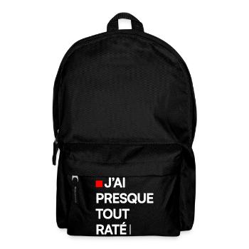 J’AI PRESQUE TOUT RATÉ | Humour autodérision - Sac à dos - noir - Devant