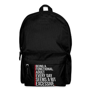 Being A Functional Adult Every Day Seems Excessive - Backpack - black - Front