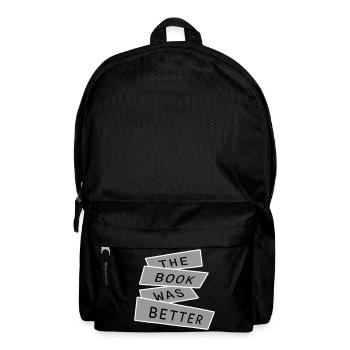 The Book Was Better Lustig Bücherwurm Film Spruch - Rucksack - Schwarz - Vorne