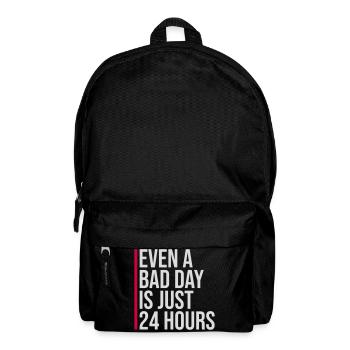 Even A Bad Day Is Just 24 Hours Motivierend Spruch - Rucksack - Schwarz - Vorne