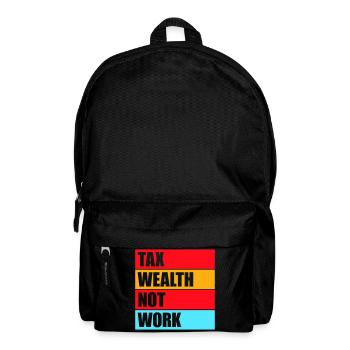 Tax Wealth Not Work Progressiv Politik Wirtschaft - Rucksack - Schwarz - Vorne