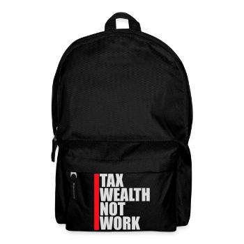 Tax Wealth Not Work Progressiv Politik Wirtschaft - Rucksack - Schwarz - Vorne
