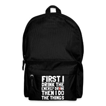 First energy drink then work saying funny - Backpack - black - Front
