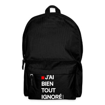 J’AI BIEN TOUT IGNORÉ | Humour autodérision - Sac à dos - noir - Devant