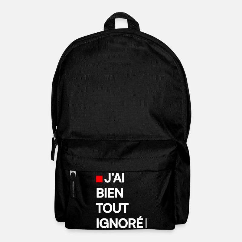 J’AI BIEN TOUT IGNORÉ | Humour autodérision - Sac à dos - noir