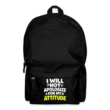 I Will Not Apologize For My Attitude Spruch - Backpack - black - Front