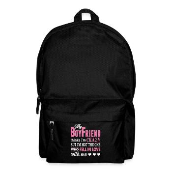 My Boyfriend Thinks I'm Crazy But I'm Not The One - Backpack - black - Front