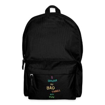 I wanna do bad things with you - Backpack - black - Front