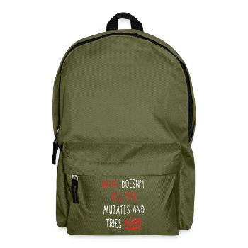 What doesn’t kill you mutates and tries again - Sac à dos - vert olive - Devant
