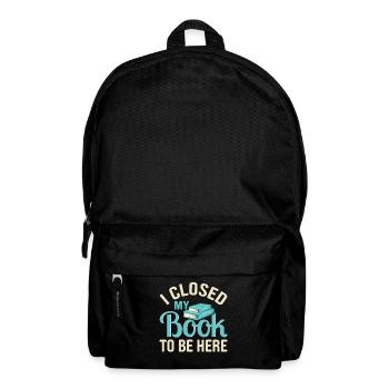 Ich habe mein Buch geschlossen, um hier zu sein, lustiger Leseliebhaber - Rucksack - Schwarz - Vorne