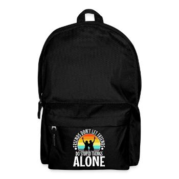 Les amis ne laissent pas les amis faire des choses stupides seuls - Sac à dos - noir - Devant