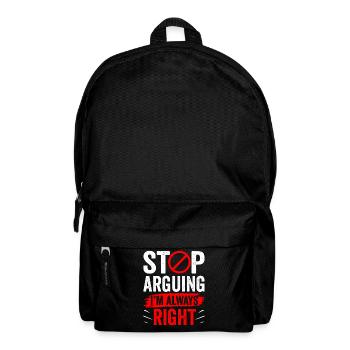 Stop arguing I'm always right - Backpack - black - Front