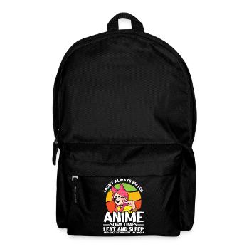 I Dont Always Watch Anime - Rucksack - Schwarz - Vorne