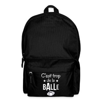 rugby, rugby humour, c'est trop de la balle - Sac à dos - noir - Devant