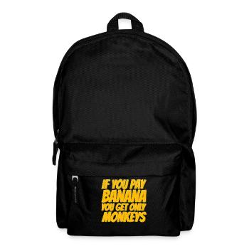 If you pay for bananas, only monkeys get - Backpack - black - Front