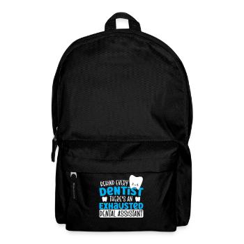 Behind Every Dentist There's An Exhausted Dental - Backpack - black - Front