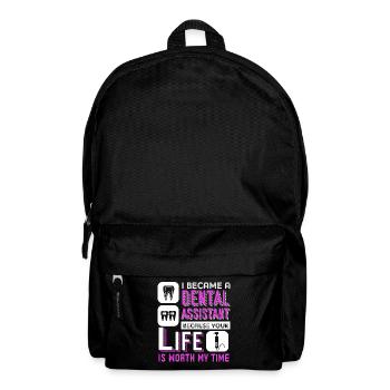 Dental Assistant I Became A Dental Assistant - Backpack - black - Front