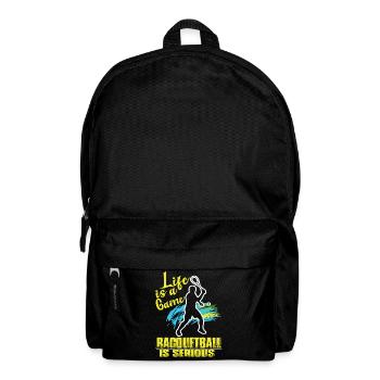 Racquetball Life Is A Game Racquetball Is Serious - Backpack - black - Front