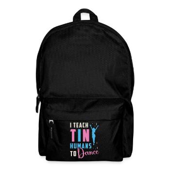 Dance Moves I Teach Tiny Humans To Loves Dancing - Rucksack - Schwarz - Vorne
