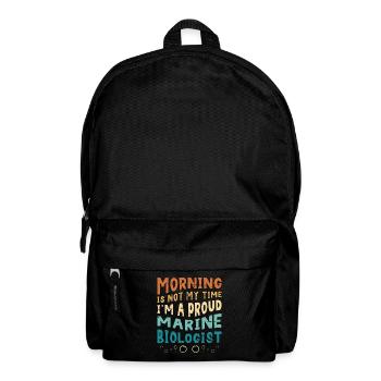 Marine Biologist Morning Is Not My Time Ecologist - Backpack - black - Front