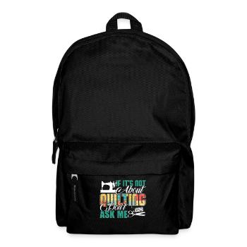 Quilting Ask Me About Quilting - Backpack - black - Front