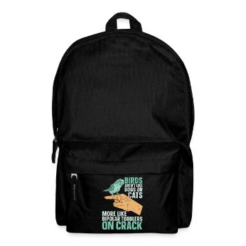 Budgie Birds Aren't Like Dogs Or Cats Animal Lover - Backpack - black - Front