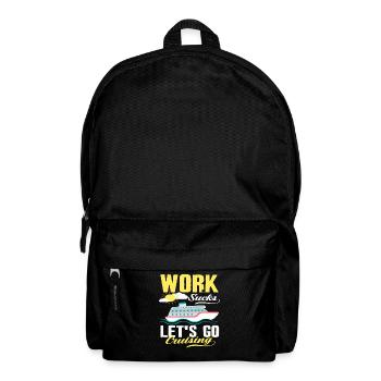 Arbeit Ist Langweilig Lass Uns Cruisen - Rucksack - Schwarz - Vorne