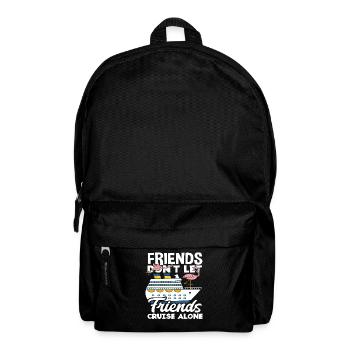 Friends don't leave friends alone Cruise - Backpack - black - Front