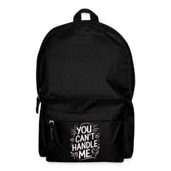 You Can Not Handle Me - Backpack - black - Front