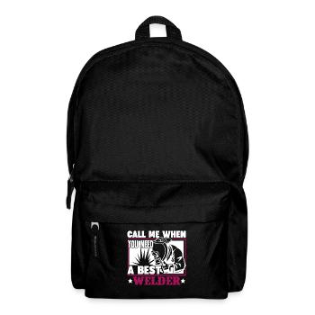 Call Me When You Need A Best Welder - Backpack - black - Front