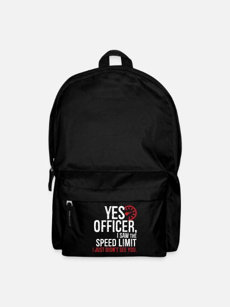 yes officer I saw the speed limit I just didn't - Backpack - black