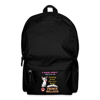 A Woman Needs French Bulldog – Reading & Dog Lover - Backpack - black - Front