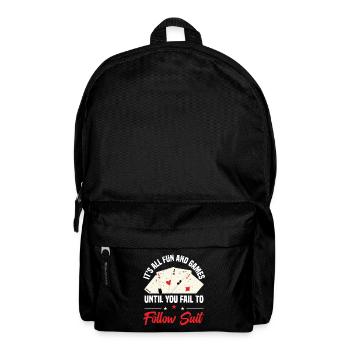 Es Ist Alles Spaß Und Spiel, Bis Sie Nicht Mehr - Rucksack - Schwarz - Vorne