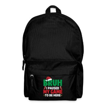 Bruh, ich habe mein Spiel pausiert, um hier zu sein Gaming Xmas Gamer - Rucksack - Schwarz - Vorne