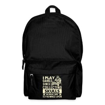 I Play Games Since Collecting Skulls Is Frowned  - Backpack - black - Front