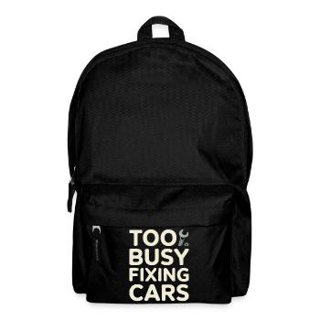 Too Busy Fixing Cars Humor Design - Backpack - black - Front