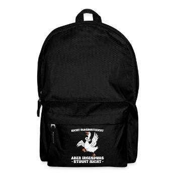 Lustige Gans Spruch Irgendwas stimmt nicht - Rucksack - Schwarz - Vorne