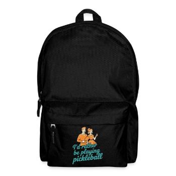Pickleball Id Rather Be Playing Pickleball Funny - Backpack - black - Front
