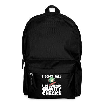 I Don't Fall I Do Random Gravity Checks - Backpack - black - Front