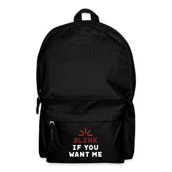Blink if you want me - Valentine's Day Funny Gift - Backpack - black - Front