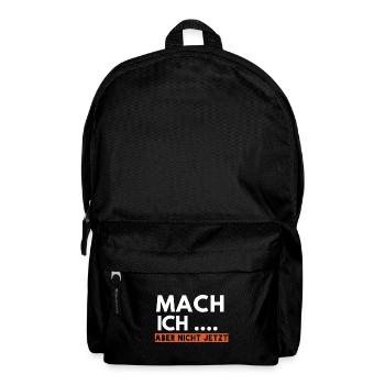 Mach ich aber nicht jetzt - Rucksack - Schwarz - Vorne