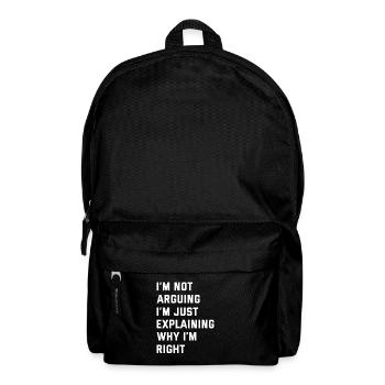 I'M NOT ARGUING I'M JUST EXPLAINING WHY I'M RIGHT - Backpack - black - Front